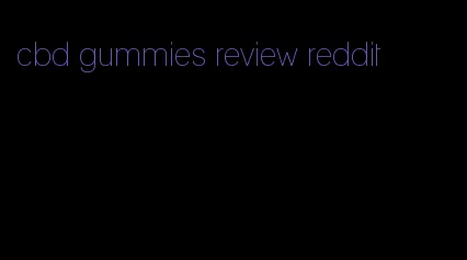 cbd gummies review reddit